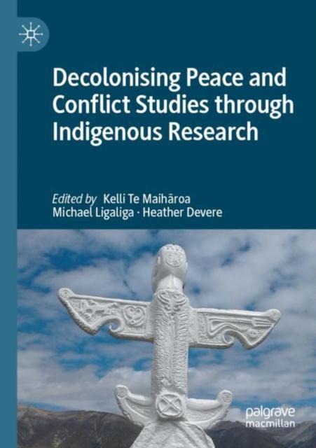 The Decolonising Peace and Conflict Studies Through Indigenous Research Book