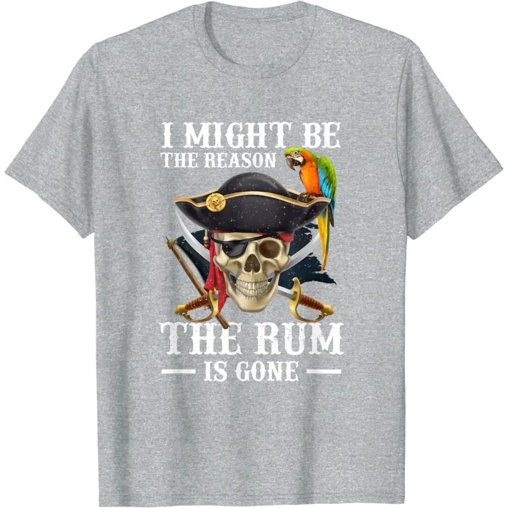 I Might Be The Reason The Rum Is Gone Pirate T-Shirt for Men Women Cotton Short Sleeve All Seasons Graphic T Shirts