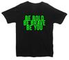Be Bold Be Brave Be You Printed T-Shirt