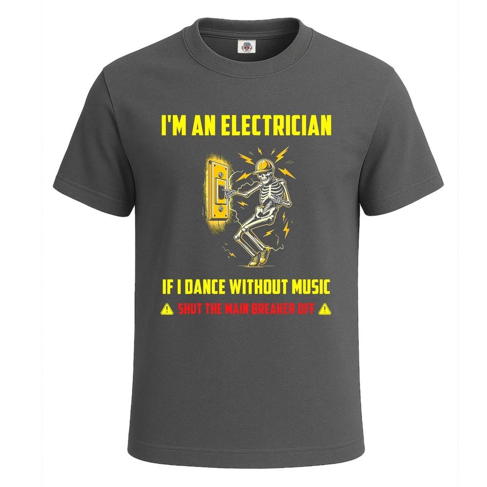 Im an Electrician If I Dance Without Music Skeleton Mens Tshirt Funny Tee Top