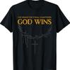 I Have The Last Chapters of God Wins Distressed Quote T-Shirt