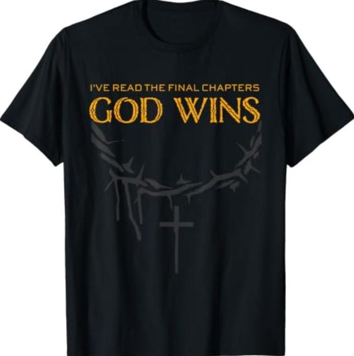 I Have The Last Chapters of God Wins Distressed Quote T-Shirt