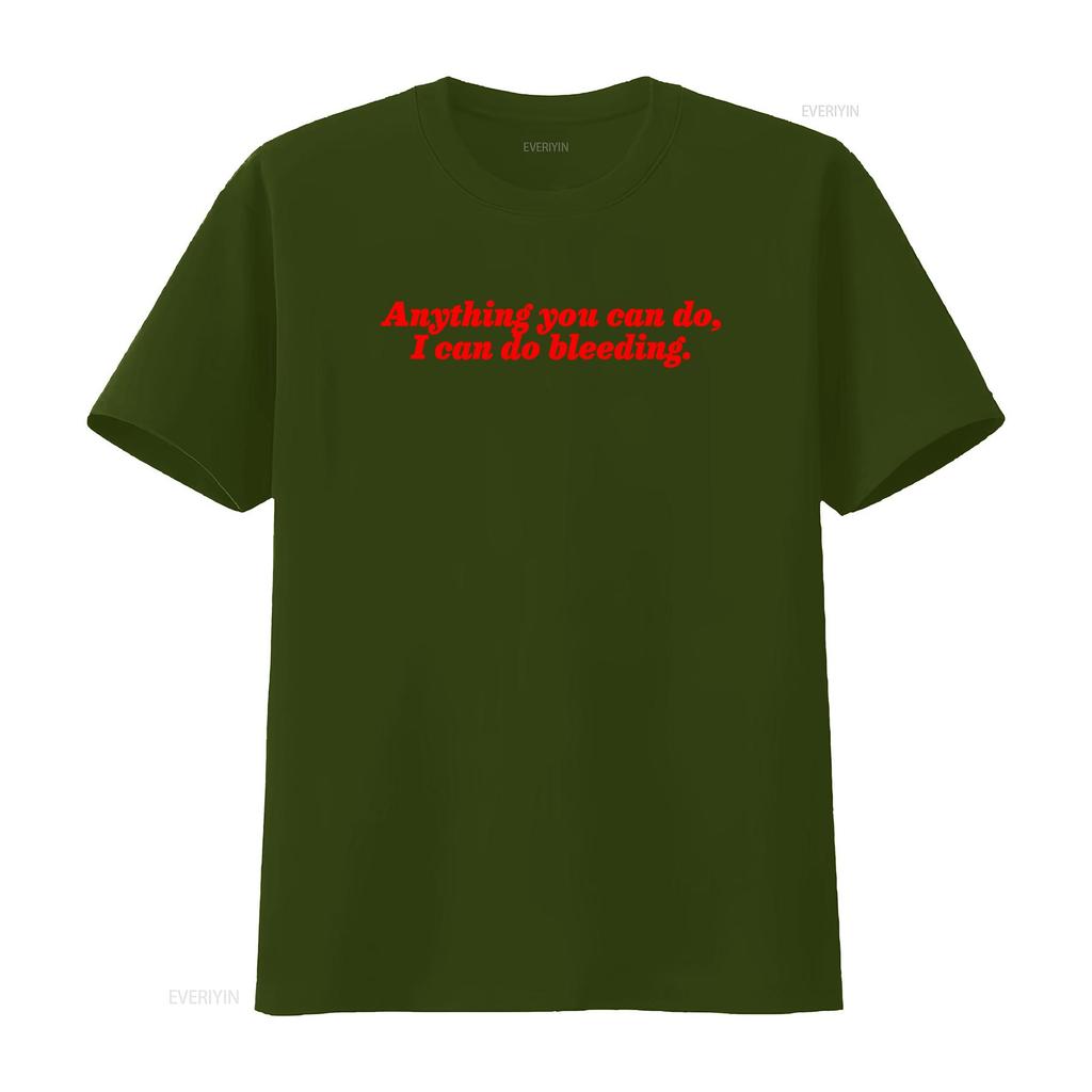 Girl Power Feminist T Shirt Anything You Can Do I Bleeding Feminism s vintage Washed Comfortable Top For Everyday Wear
