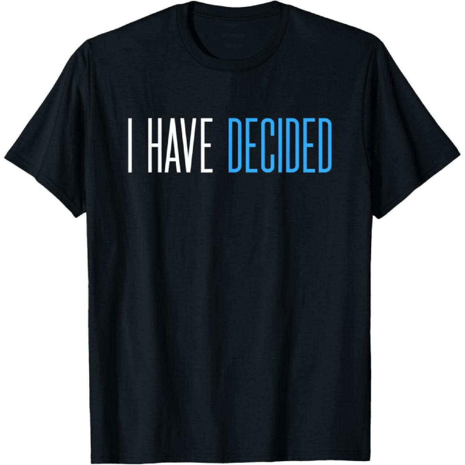 Baptism for Adults Women Men Boys Girls I Have Decided T-Shirt S