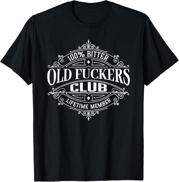 Old F*ckers Club 100% Bitter Lifetime Member TShirt Unisex T-Shirt XXXL