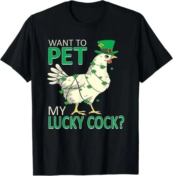 Want To Pet My Lucky Cock Funny St Patrick s Day Chicken Pun T shirt XL