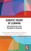 The Semiotic Theory of Learning : New Perspectives In the Philosophy of Education Book