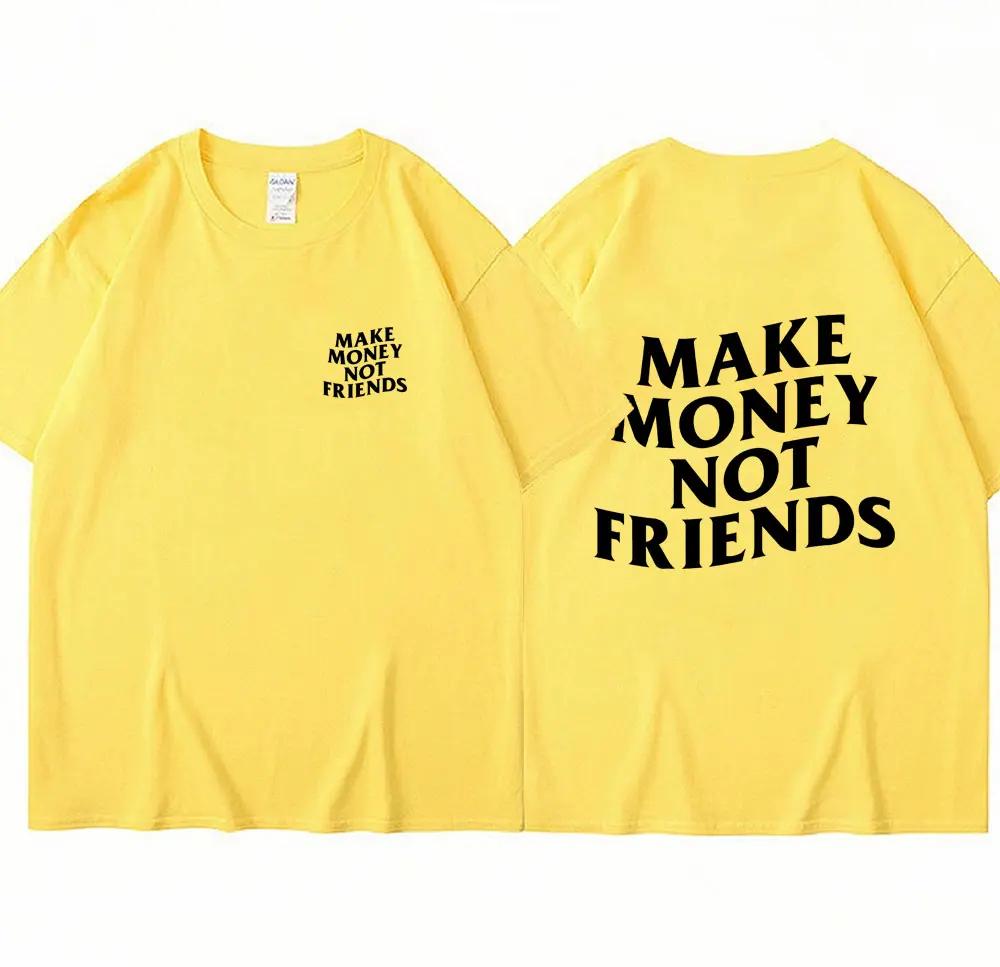 Vydělávejte peníze, ne kamarádi Trička s dopisním potiskem Móda Léto Streetwear Hip Hop Bavlna Vtipné tričko Neformální Tričko nadměrné velikosti