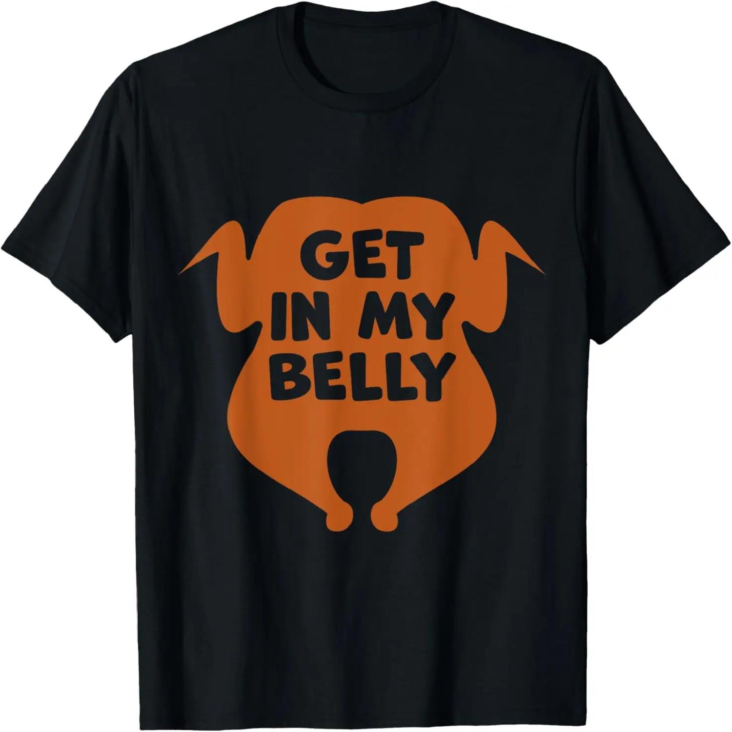 Get in my Belly Funny Thanksgiving Day Turkey T-Shirt S
