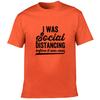 I Was Social Distancing Before It Was Cool Letter Men S Funny T Shirt Streetwear
