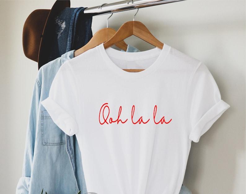 Ooh La La Women Print T Shirt French Quote Funny Slogan Graphic Tee Female Gifts Girlfriend Gifts oh La La Best Friend Clothes