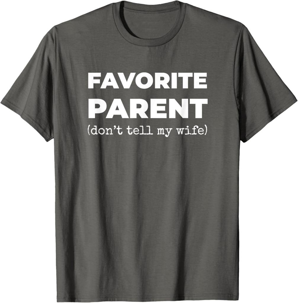 I'm The Favorite Parent Funny Favorite Parent Funny Unisex T-Shirt