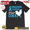 Rakovina prostaty si zahrávala s tím nesprávným kohoutem Tričko s dárkem na podporu povědomí o rakovině.