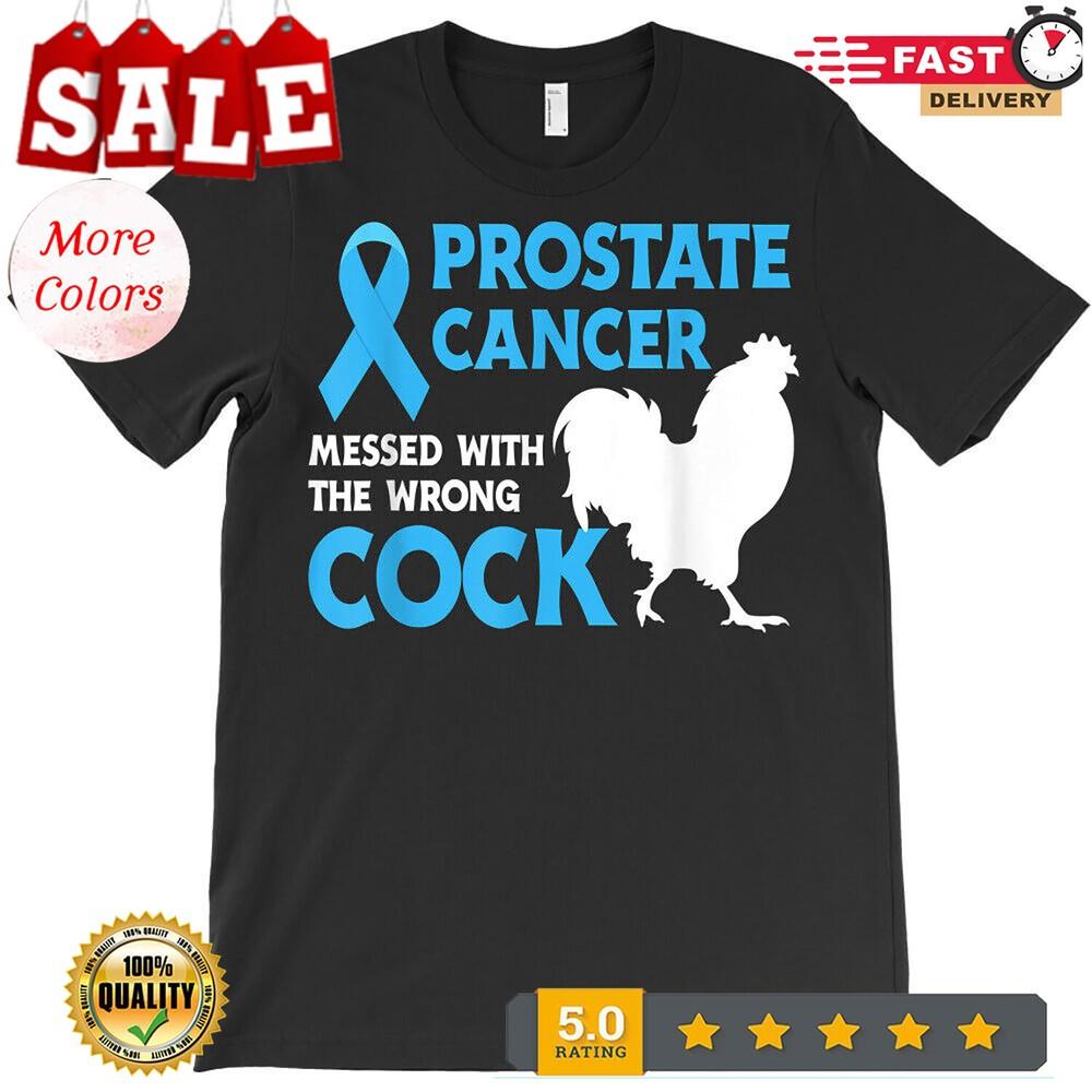 

Prostate Cancer Messed With The Wrong Cock Cancer Awareness Gift T-Shirt. 2XL