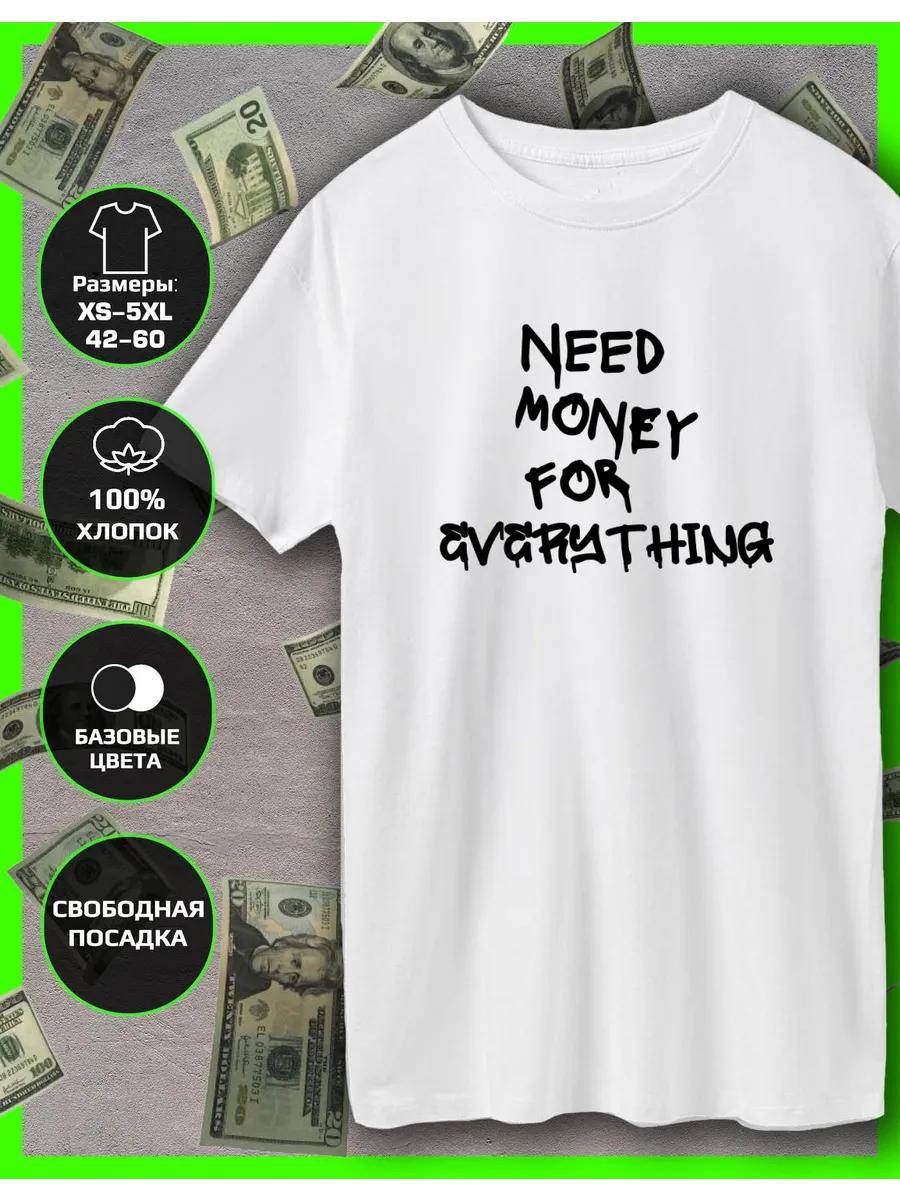 Need money for Everything Printed T-shirt S