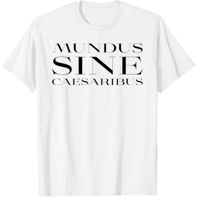 Mundus Sine Caesaribus Eine Welt Ohne Cäsaren T-Shirt