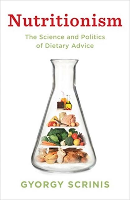 The Nutritionism : The Science and Politics of Dietary Advice Book