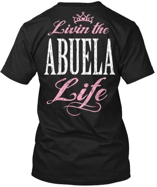 Livin The Abuela Life - T shirt Made in the USA Size S to 5XL XL