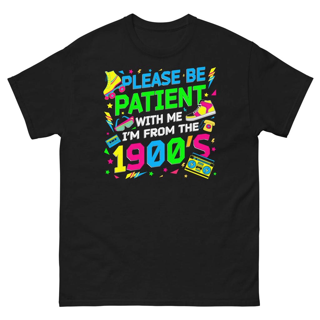 Please Be Patient With Me I’m From the 1900’s Retro Unisex Classic Tee