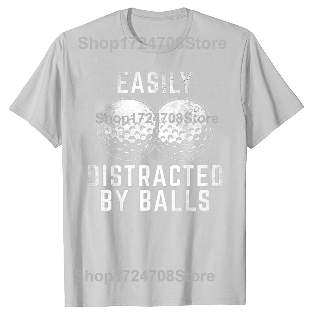 Easily Distracted By Balls Funny Golf Lover Golf Player Tshirts Men Fashion Casual Tshirt 100 Cotton Loose Oversized T Shirt