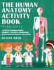 The The Human Anatomy Activity Book for Kids Ages 4-8 : Color by Number, Mazes, Connect the Dots, Crossword, Word Search Puzzles, and More! Book