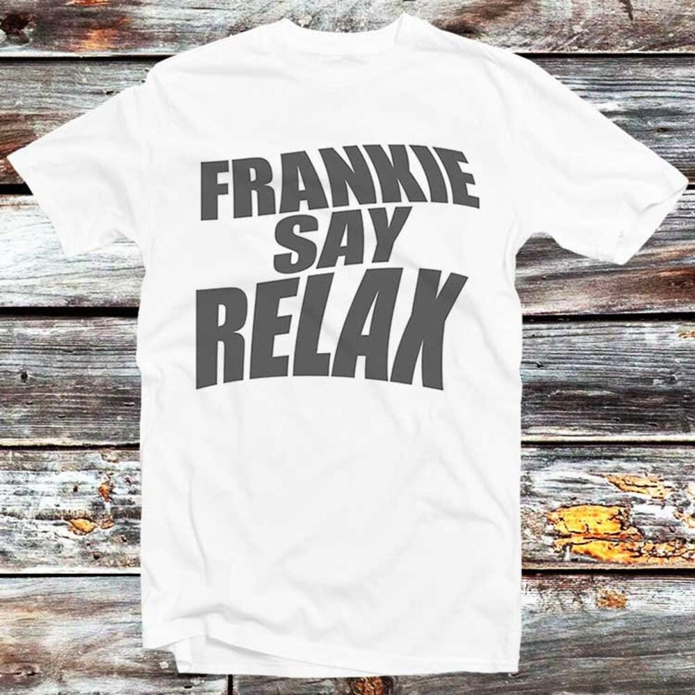 

Футболка из 100% хлопка плотностью 230 г/м2, футболка Frankie Say Relax, лучший подарок для друзей, ограниченный тираж, модный дизайн, стильная футболка с цитатой из сериала B62 XS белый
