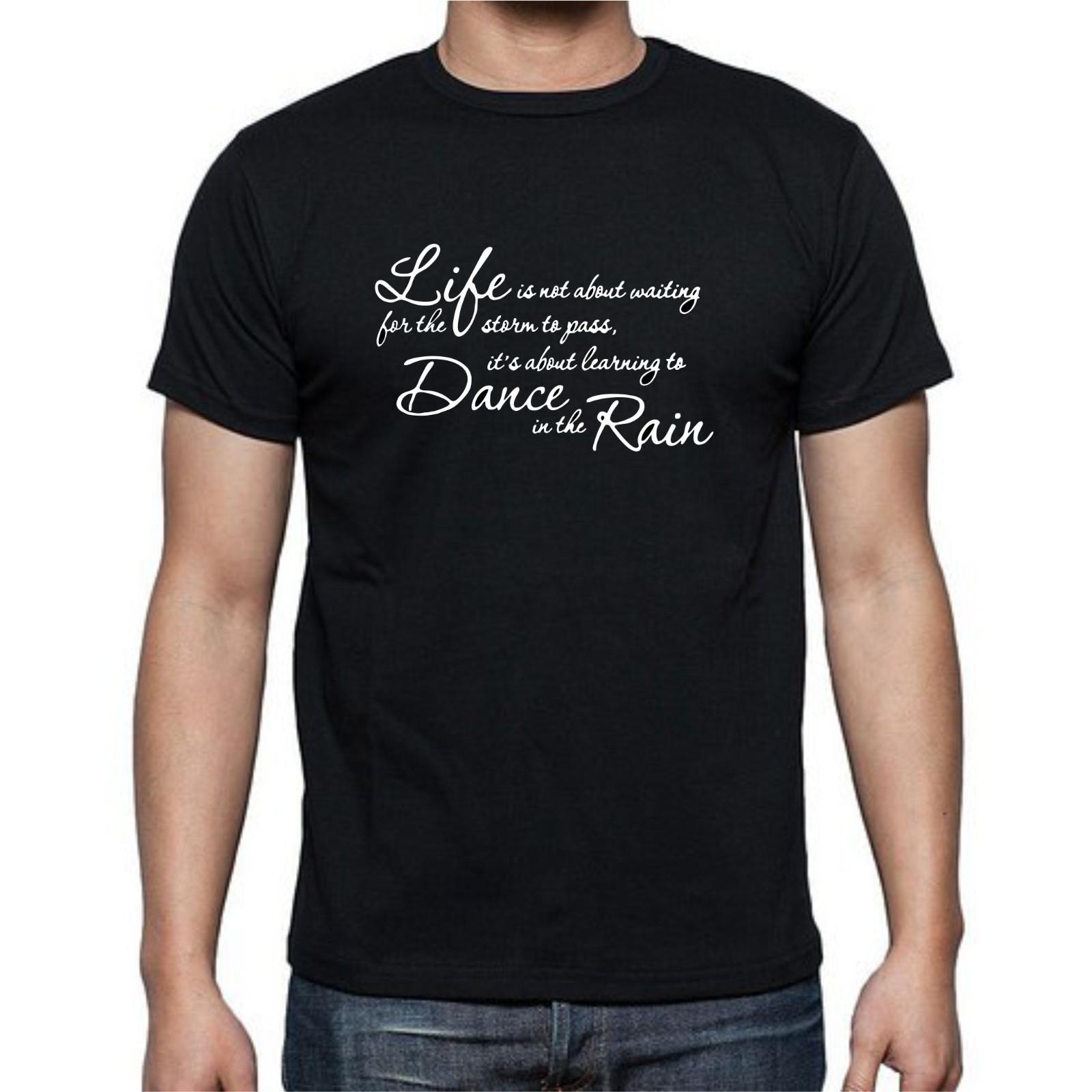 Life Dance In the Rain Not About The Storm T Shirt Mens Womens Tees Top tee Quote saying S