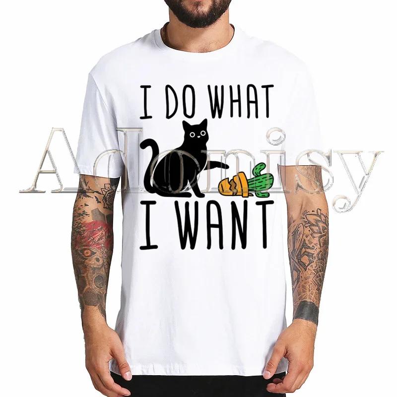 Cat Funny I Do What I Want Harajuku Mens Tshirt Printed Short Sleeve T Shirt Cool Cartoon Tshirt Male Streetwear Tops