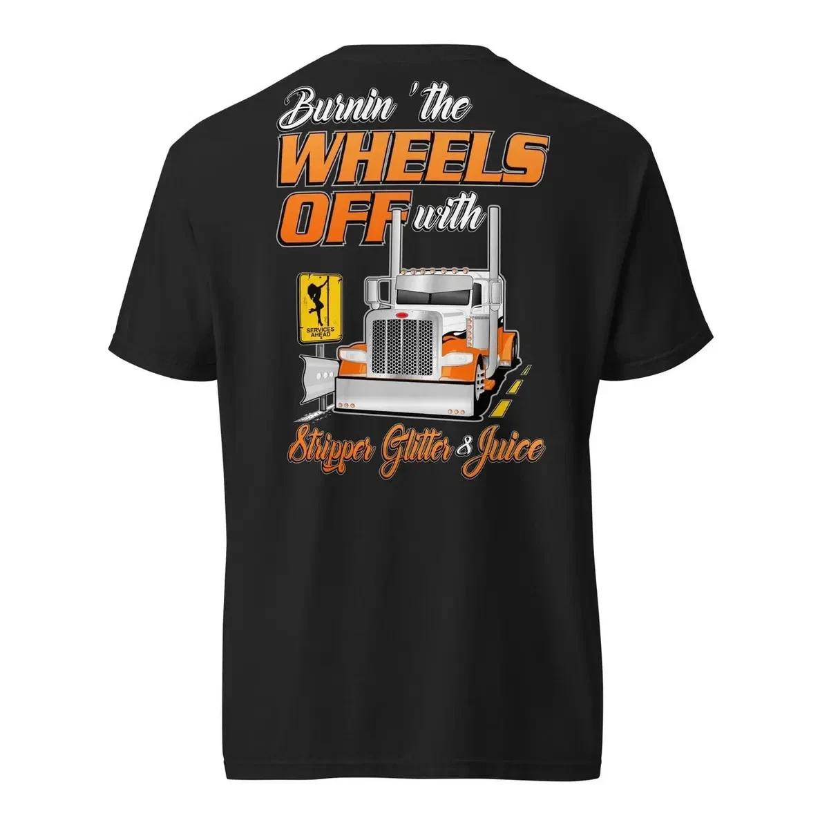 Burnin The Wheels Off Trucker T-Shirt Funny Semi Truck Tee unisex graphic tee XXXXL