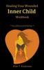 The Healing Your Wounded Inner Child Workbook Book
