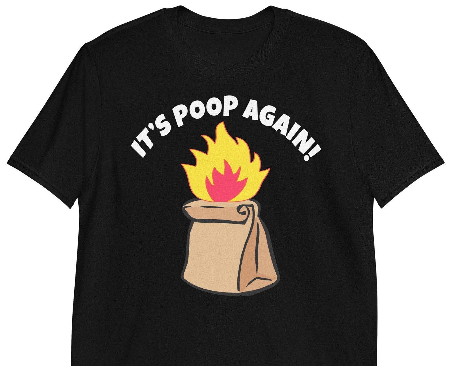 Its Poop Again! Movie Quote Funny Unisex T-Shirt 4XL