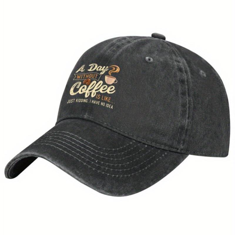 A Day Without Coffee Is Like Funny Baseball Cap Unisex Washed Polyester Casual Adjustable Hat