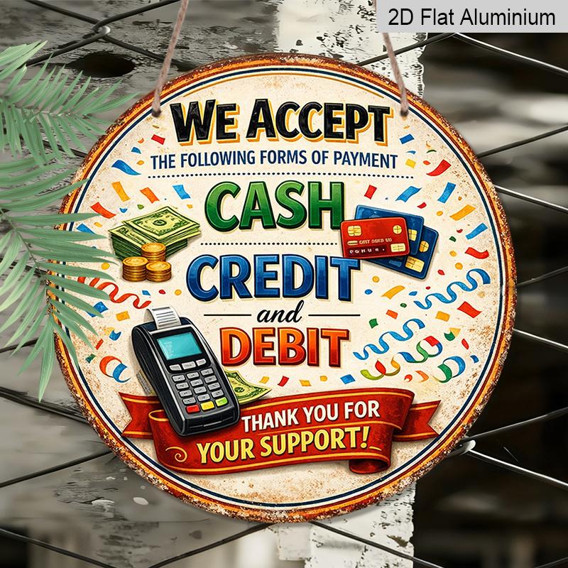 2D Flat - 1pc Round Aluminum Hanging Sign, Vintage Plaque About "Accept Cash Credit Debit Cards Payment", "Store Checkout POS Decoration" Themed