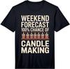 Weekend Forecast 100% Chance of Candle Making Performance T-Shirt