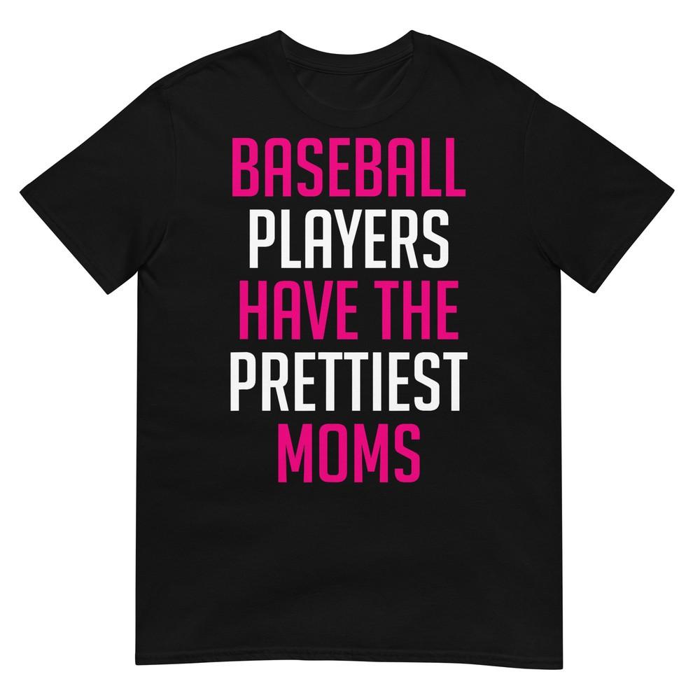 Baseball Players Have The Prettiest Moms Youth Baseball Mom T-Shirt M