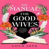 The Manual for Good Wives by Lola Jaye Paperback Book 9781529064643