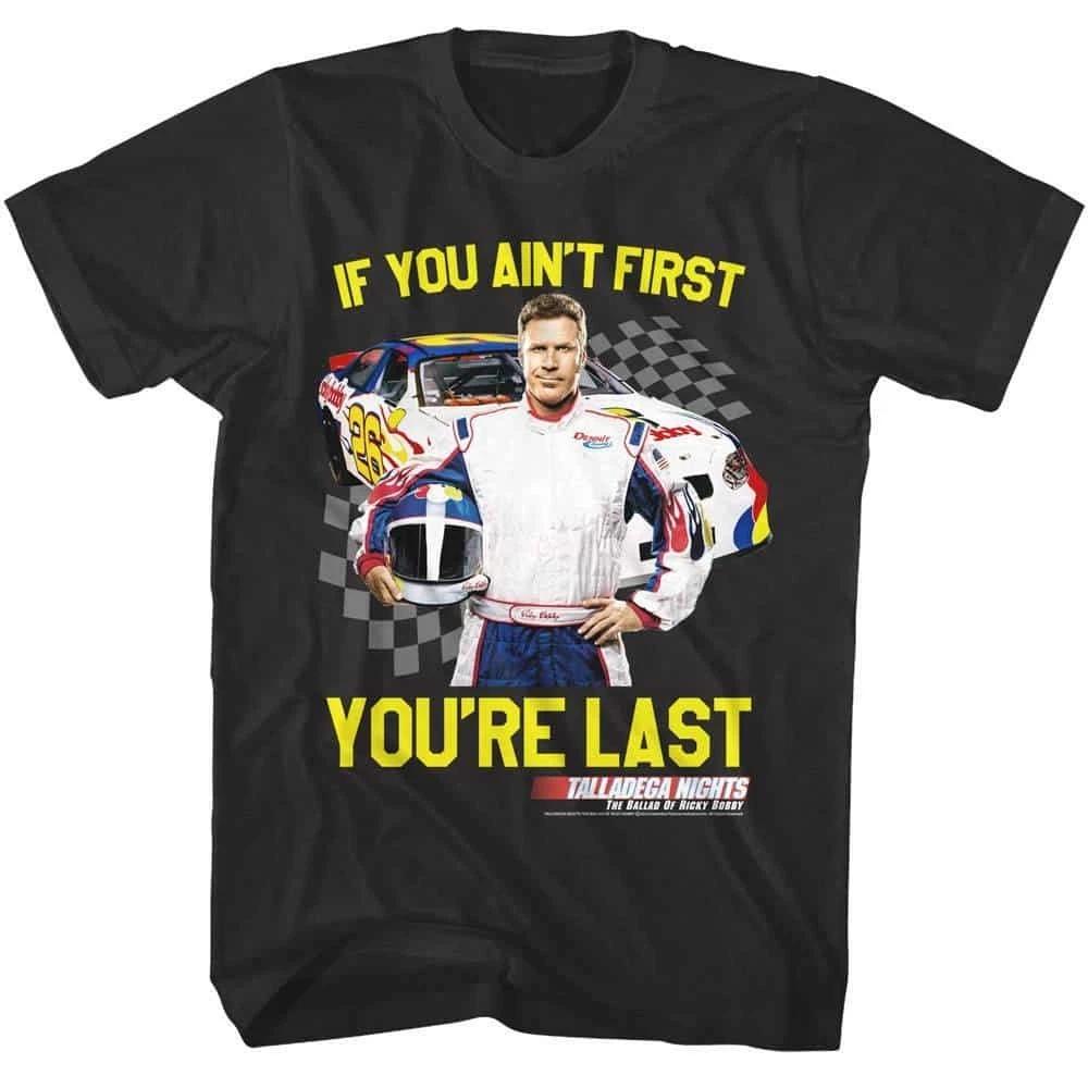 Talladega Nights If You Ain t First You re Last Men s T Shirt S