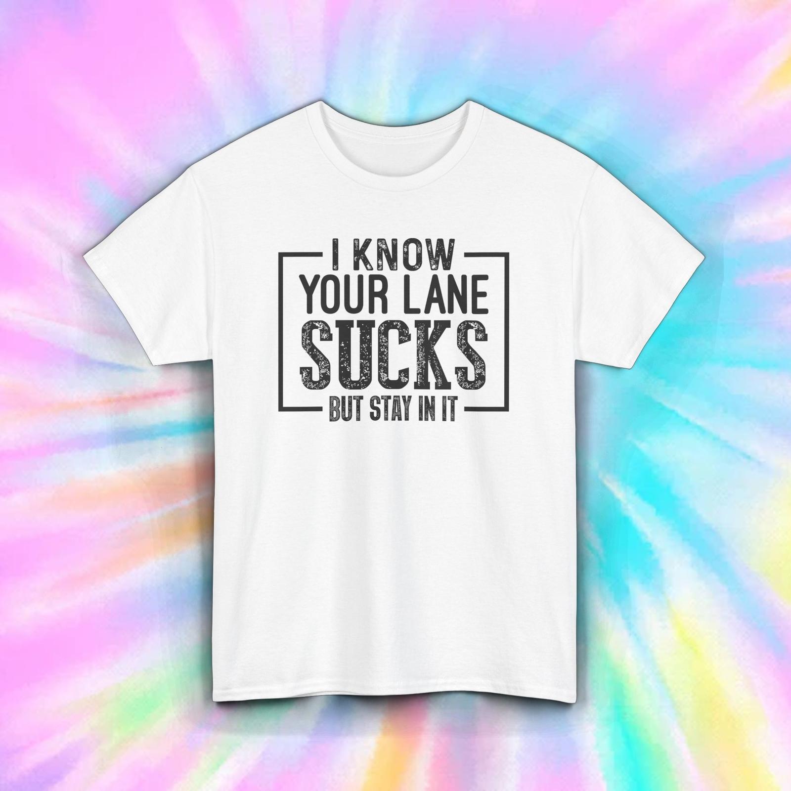 Stay in Your Lane Shirt Bold Sassy Attitude Quote Graphic Tee S-5XL S