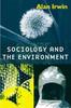 The Sociology and the Environment : A Critical Introduction To Society, Nature and Knowledge Book