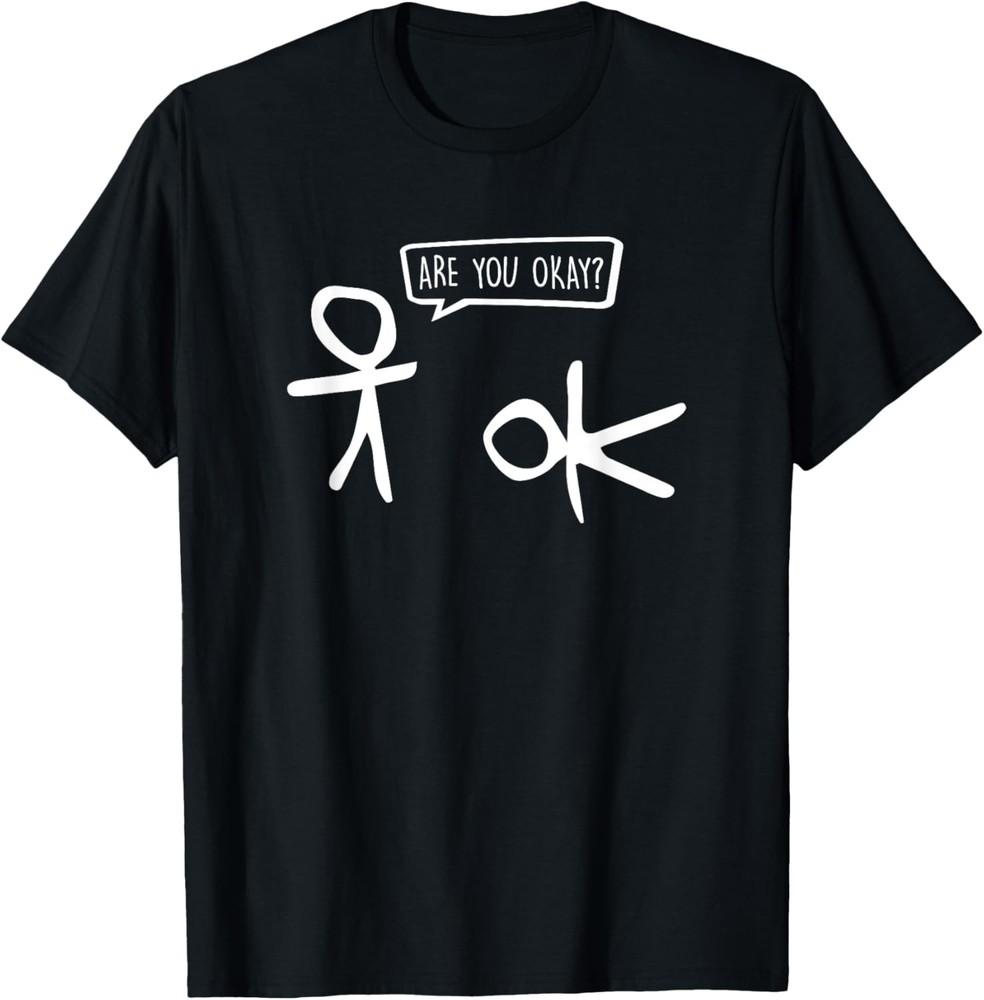 Funny Stickman Are You Ok? Cartoon Be Kind Good Help Support T-Shirt Unisex T-Shirt XXXL