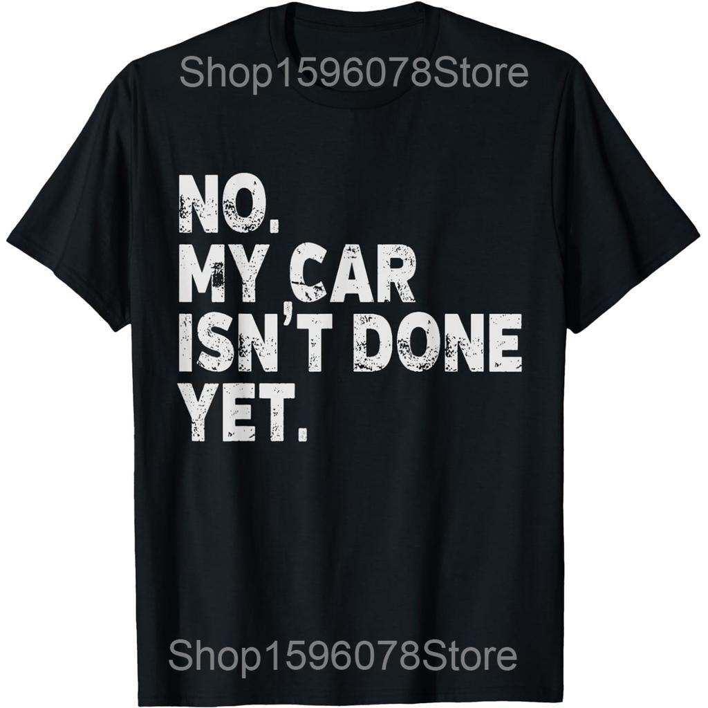 Car Mechanic No My Car Is Not Ready Engine Garage Guy T Shirts Men Humor Streetwear Tee Shirt Short Sleeve Unisex Loose Clothing