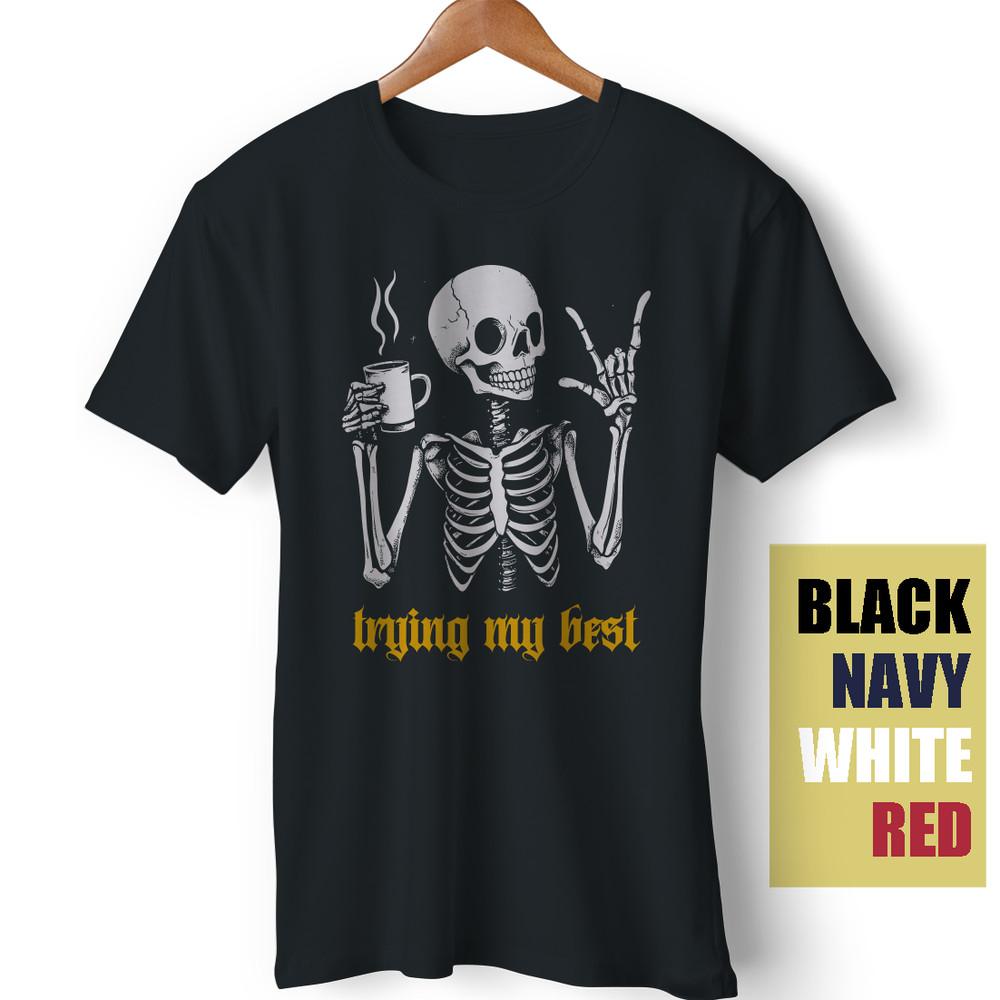Trying My Best Skull Coffee Sarcastic Satire Meme Funny Gift Unisex T-Shirt Unisex T-Shirt S