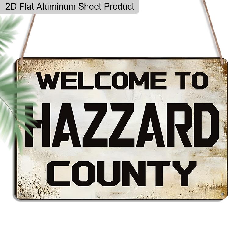 2D Flat 1pc 12 x8  Retro Hazzard County Aluminium Wall Art with  WELCOME TO HAZZARD COUNTY  Quote - Vintage TV Show Decor, Rustic Distressed Design 20*30cm