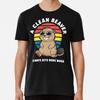 A Clean Beaver Always Gets More Wood T-Shirt S-5XL Best T-Shirt