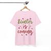 Winter Is Coming Shirt | Frosty Days Shirt | Winter Season & Cold Weather Outfit Unisex T-Shirt