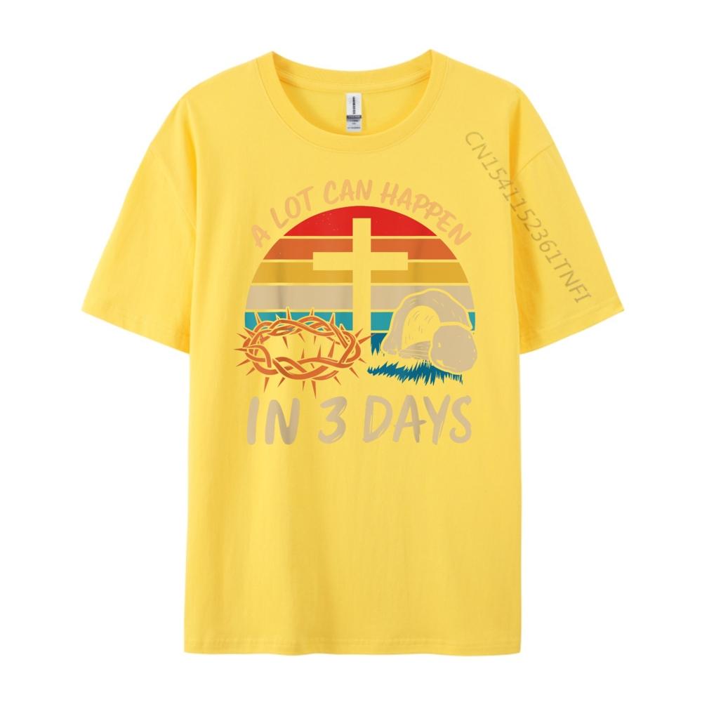 A Lot Can Happen In 3 Days Christian Easter Jesus Graphic T Shirts 100 Cotton Anime Illustration