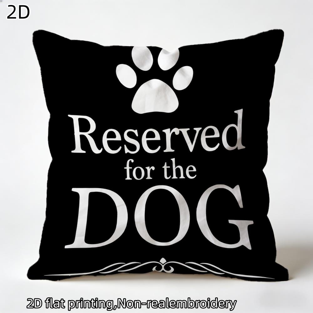 

2D flat- Reserved for the Dog Paw Print Throw Pillow Cover Black White Pet Lover Home Decor 45x45cm-1pcs