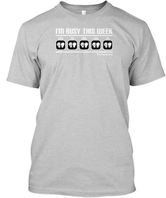 

Im Busy This Week Its A Boxing Thing I m T shirt Made in the USA Size S to 5XL M
