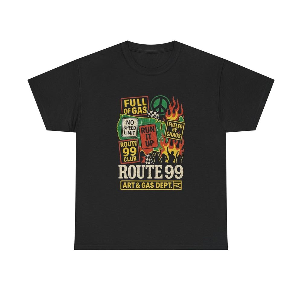 

Route 99 Full Of Gas Graphic T Shirt Unisex Heavy Cotton Tee NEW Gift M