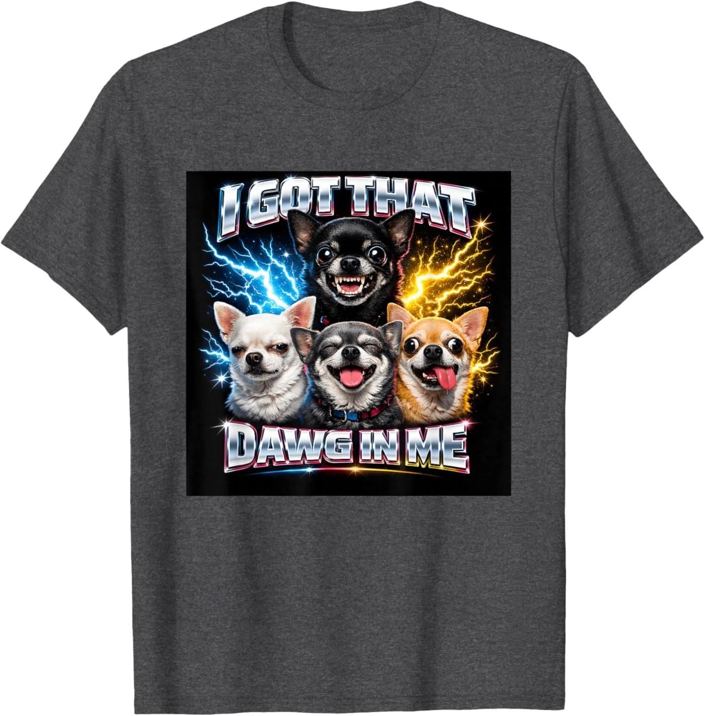 

Vintage Chihuahua I Got Dawg in Me Funny Unisex T-Shirt S